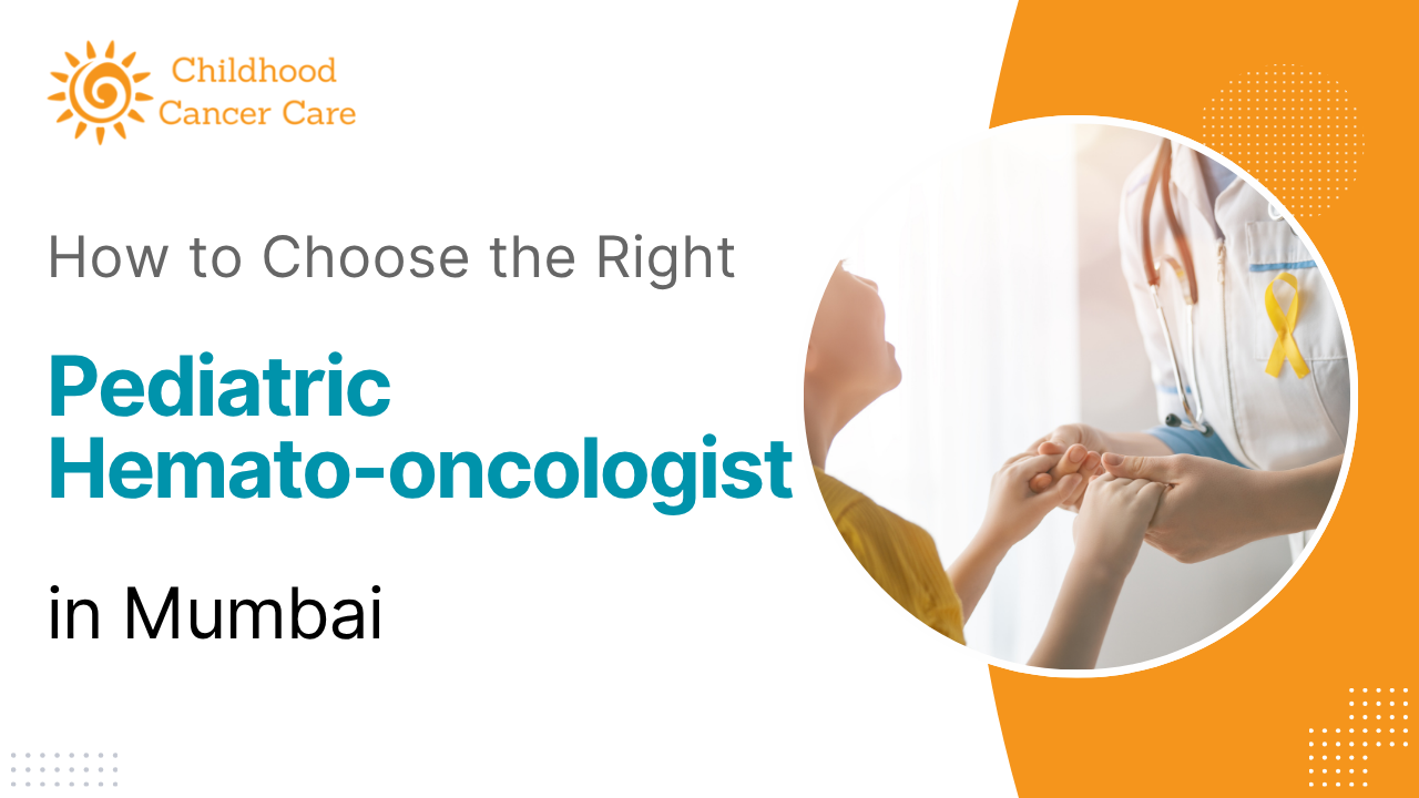 How to Choose the Right Pediatric Hemato-Oncologist in Mumbai