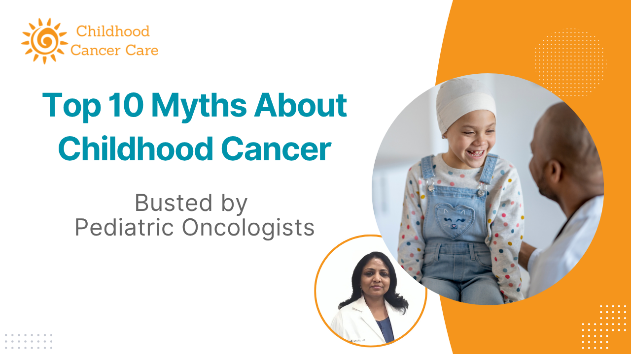 Top 10 Myths About Childhood Cancer — Busted by Pediatric Oncologists
